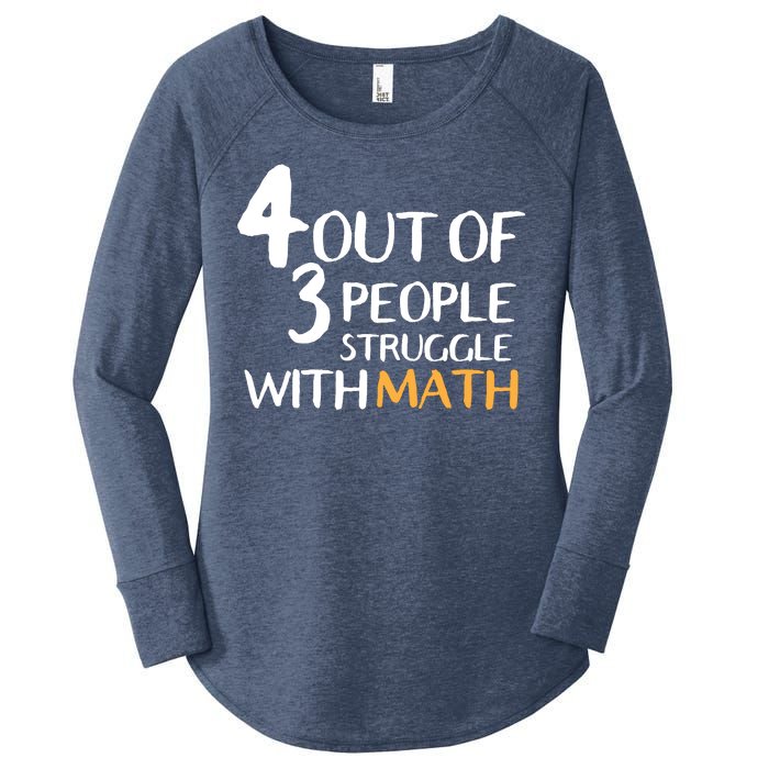 4 Out Of 3 People Struggle With Math Funny Women's Perfect Tri Tunic Long Sleeve Shirt