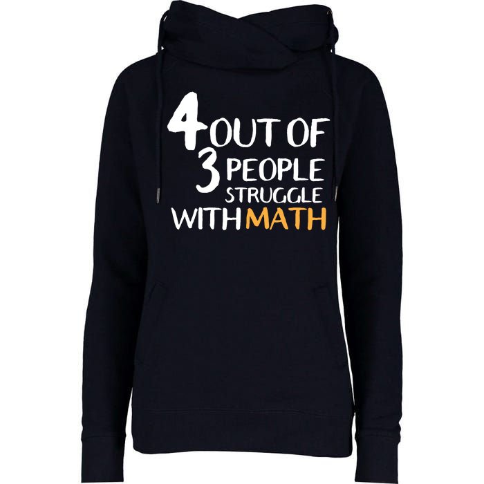 4 Out Of 3 People Struggle With Math Funny Womens Funnel Neck Pullover Hood