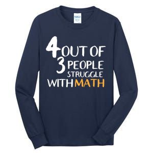 4 Out Of 3 People Struggle With Math Funny Tall Long Sleeve T-Shirt