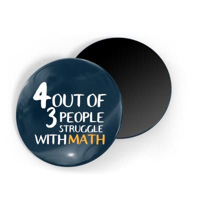 4 Out Of 3 People Struggle With Math Funny Magnet