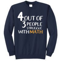 4 Out Of 3 People Struggle With Math Funny Tall Sweatshirt