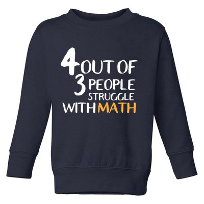 4 Out Of 3 People Struggle With Math Funny Toddler Sweatshirt