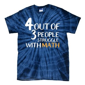 4 Out Of 3 People Struggle With Math Funny Tie-Dye T-Shirt