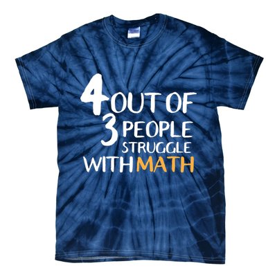 4 Out Of 3 People Struggle With Math Funny Tie-Dye T-Shirt