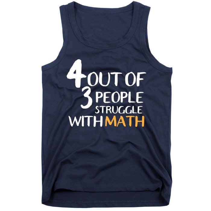 4 Out Of 3 People Struggle With Math Funny Tank Top