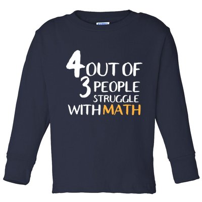 4 Out Of 3 People Struggle With Math Funny Toddler Long Sleeve Shirt