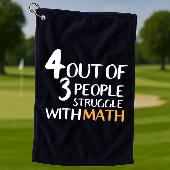 4 Out Of 3 People Struggle With Math Funny Golf Towel