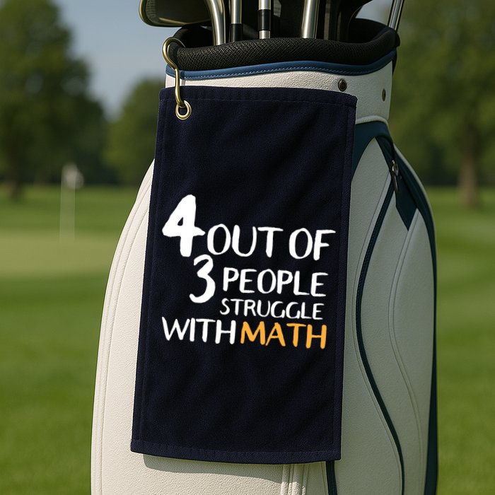 4 Out Of 3 People Struggle With Math Funny Golf Towel