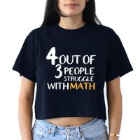 4 Out Of 3 People Struggle With Math Funny Crop Top