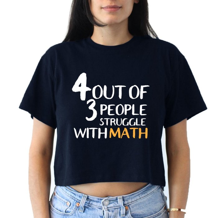 4 Out Of 3 People Struggle With Math Funny Crop Top