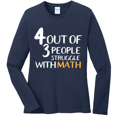 4 Out Of 3 People Struggle With Math Funny Ladies Long Sleeve Shirt
