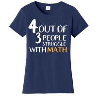 4 Out Of 3 People Struggle With Math Funny Women's T-Shirt