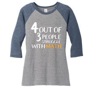 4 Out Of 3 People Struggle With Math Funny Women's Tri-Blend 3/4-Sleeve Raglan Shirt