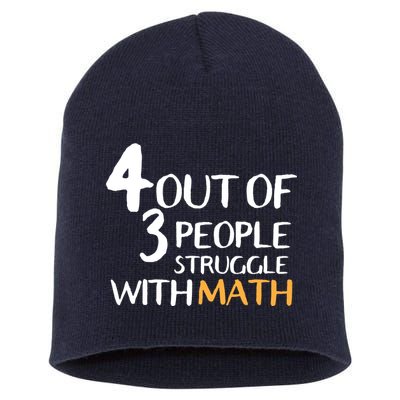 4 Out Of 3 People Struggle With Math Funny Short Acrylic Beanie