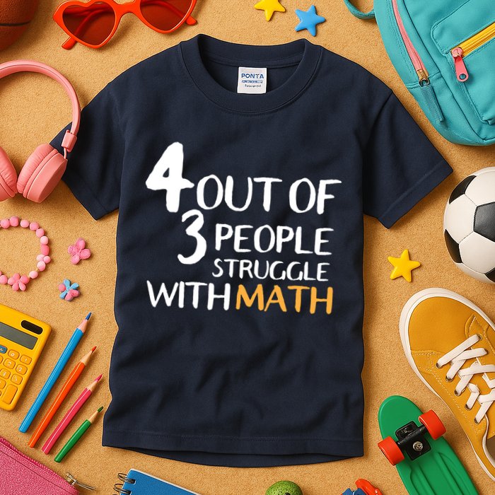 4 Out Of 3 People Struggle With Math Funny Kids T-Shirt