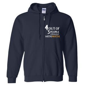 4 Out Of 3 People Struggle With Math Funny Full Zip Hoodie