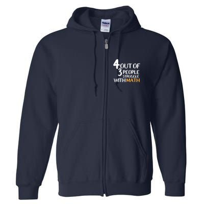 4 Out Of 3 People Struggle With Math Funny Full Zip Hoodie