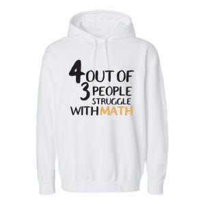 4 Out Of 3 People Struggle With Math Funny Garment-Dyed Fleece Hoodie