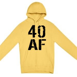 40 AF 40th Birthday Premium Pullover Hoodie