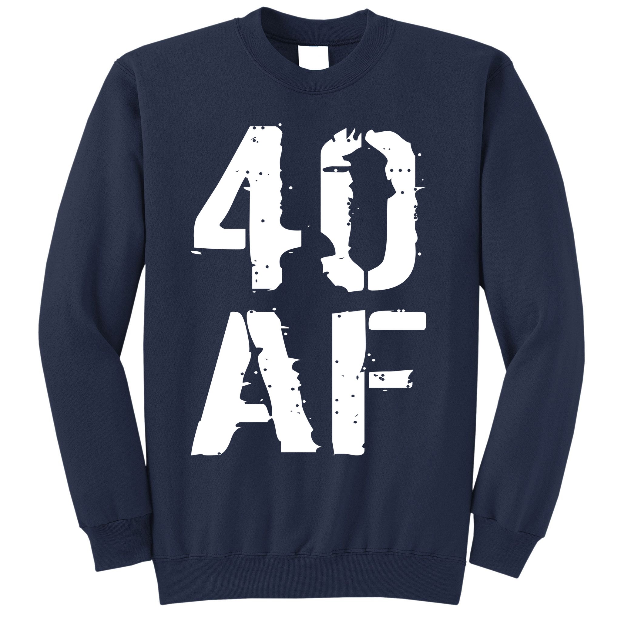 40 AF 40th Birthday Sweatshirt