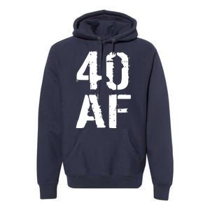 40 AF 40th Birthday Premium Hoodie