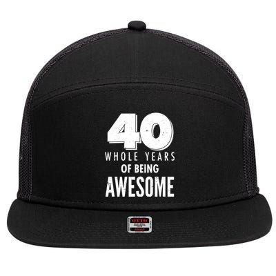 40 Whole Years Of Being Awesome Birthday 7 Panel Mesh Trucker Snapback Hat