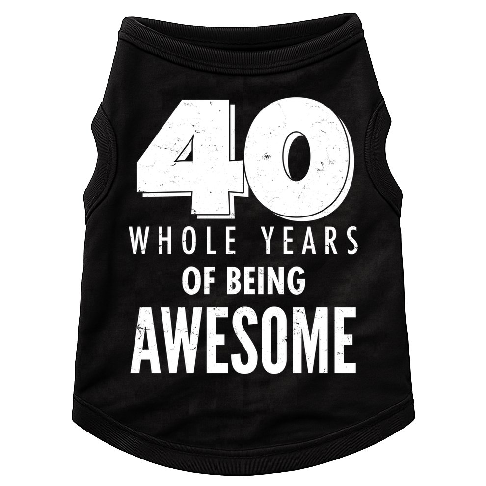 40 Whole Years Of Being Awesome Birthday Doggie Tank