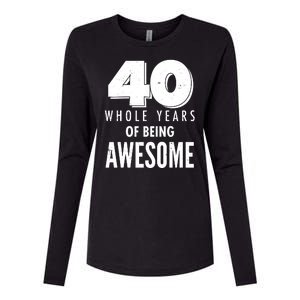 40 Whole Years Of Being Awesome Birthday Womens Cotton Relaxed Long Sleeve T-Shirt