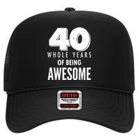 40 Whole Years Of Being Awesome Birthday High Crown Mesh Back Trucker Hat