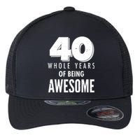 40 Whole Years Of Being Awesome Birthday Flexfit Unipanel Trucker Cap