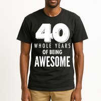 40 Whole Years Of Being Awesome Birthday Tall T-Shirt