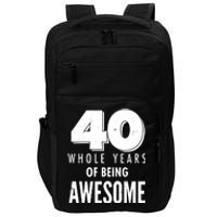 40 Whole Years Of Being Awesome Birthday Impact Tech Backpack