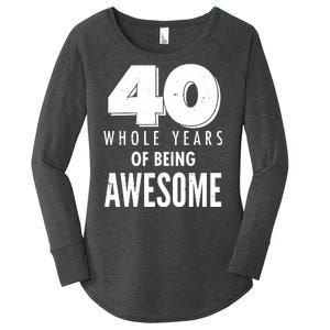 40 Whole Years Of Being Awesome Birthday Women's Perfect Tri Tunic Long Sleeve Shirt