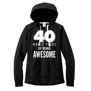 40 Whole Years Of Being Awesome Birthday Women's Fleece Hoodie