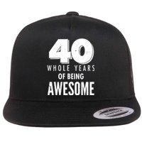 40 Whole Years Of Being Awesome Birthday Flat Bill Trucker Hat