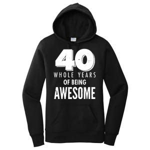 40 Whole Years Of Being Awesome Birthday Women's Pullover Hoodie