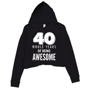 40 Whole Years Of Being Awesome Birthday Crop Fleece Hoodie