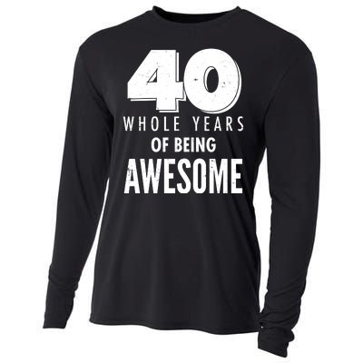 40 Whole Years Of Being Awesome Birthday Cooling Performance Long Sleeve Crew