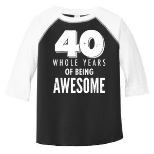 40 Whole Years Of Being Awesome Birthday Toddler Fine Jersey T-Shirt