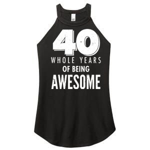 40 Whole Years Of Being Awesome Birthday Women’s Perfect Tri Rocker Tank