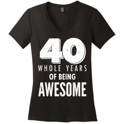 40 Whole Years Of Being Awesome Birthday Women's V-Neck T-Shirt