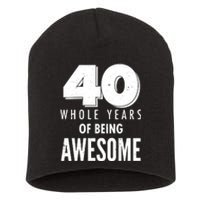 40 Whole Years Of Being Awesome Birthday Short Acrylic Beanie