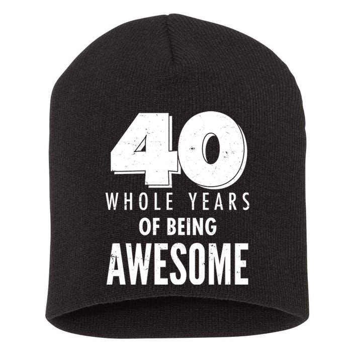 40 Whole Years Of Being Awesome Birthday Short Acrylic Beanie