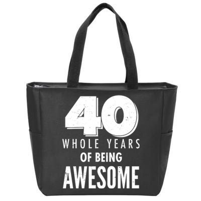 40 Whole Years Of Being Awesome Birthday Zip Tote Bag