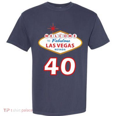 40 Years Old In Vegas - 40th Birthday Garment-Dyed Heavyweight T-Shirt