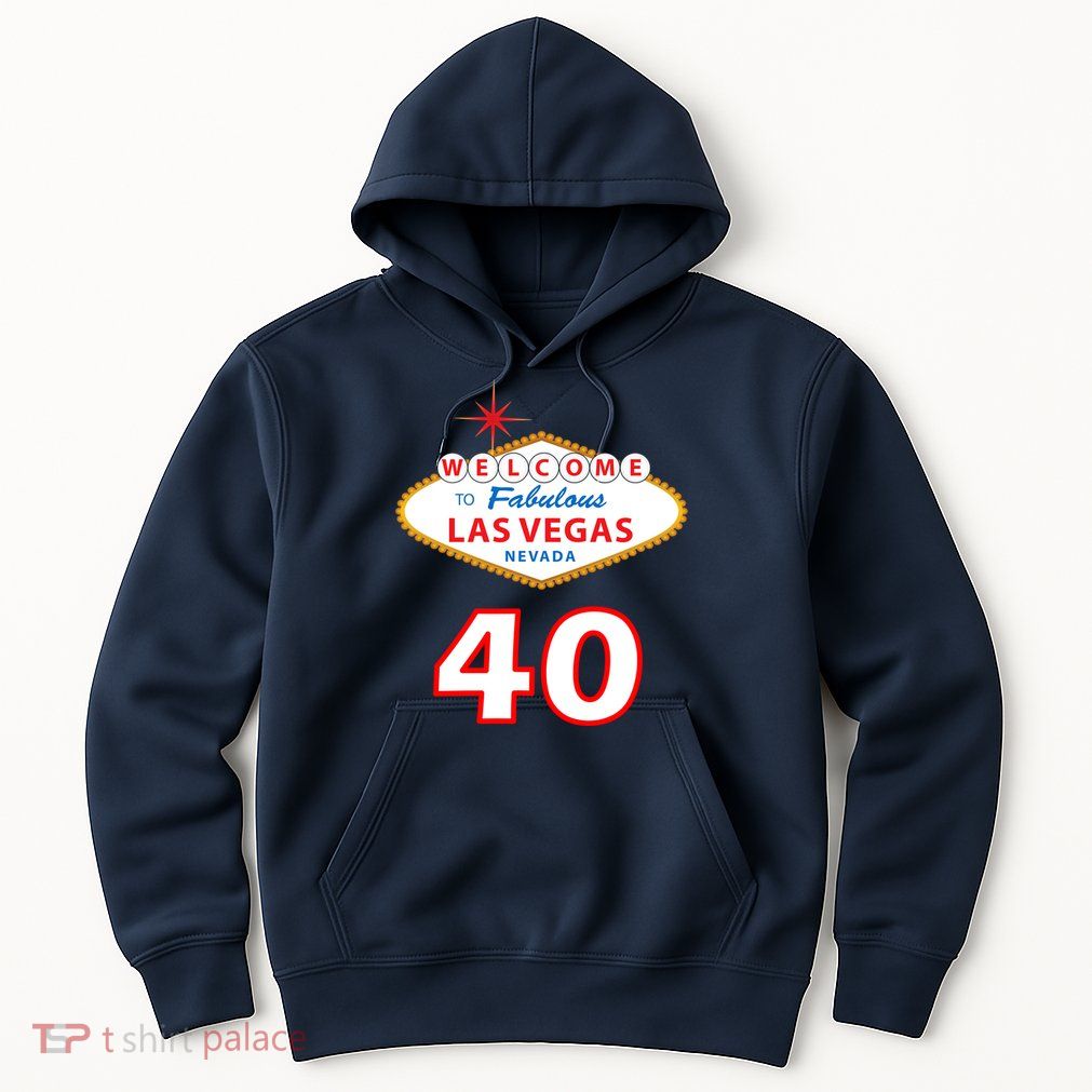 40 Years Old In Vegas - 40th Birthday Hoodie