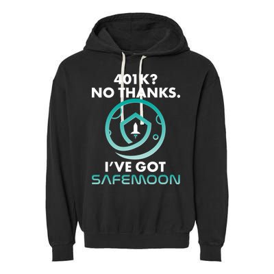 401k? No Thanks I've Got SafeMoon Crypto Currency  Garment-Dyed Fleece Hoodie