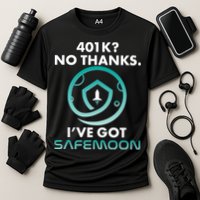 401k? No Thanks I've Got SafeMoon Crypto Currency  Cooling Performance Crew T-Shirt