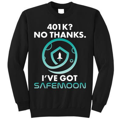 401k? No Thanks I've Got SafeMoon Crypto Currency  Sweatshirt