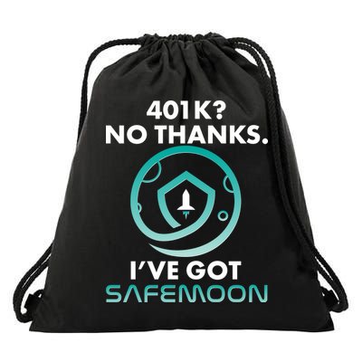 401k? No Thanks I've Got SafeMoon Crypto Currency  Drawstring Bag